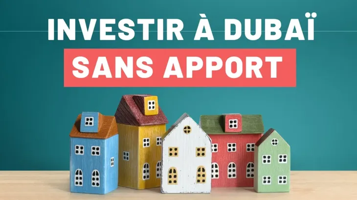 Investir à Dubaï sans apport et Investissement locatif Projet Immobilier Dubai - Investir à Dubai