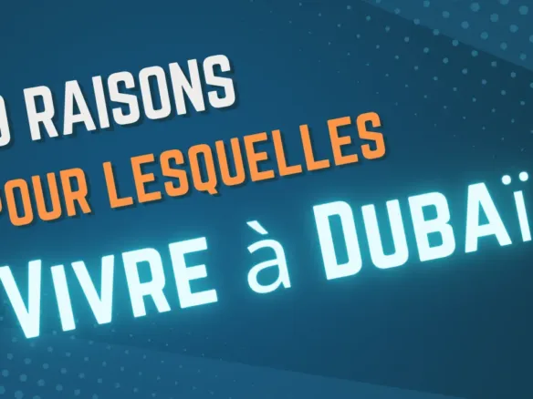 10 raisons pour lesquelles vivre à Dubaï est un rêve devenu réalité 10 raisons pour lesquelles vivre à Dubaï est un rêve devenu réalité