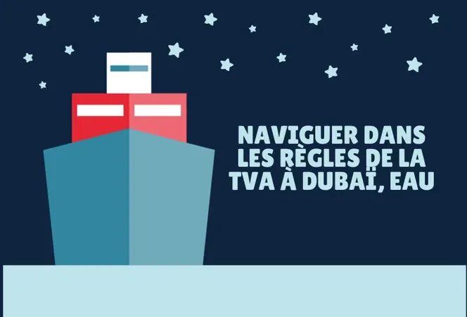Fiscalité à Dubai et les lois fiscales à Dubaï, EAU : Ce qu'il faut savoir pour 2024 naviguer dans les règles de la tva à dubaï, eau